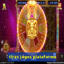 tiras jogos plataforma